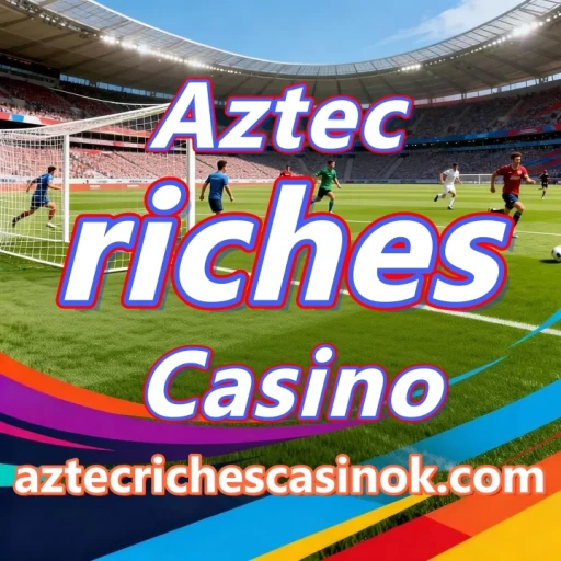 Aztec riches Casino